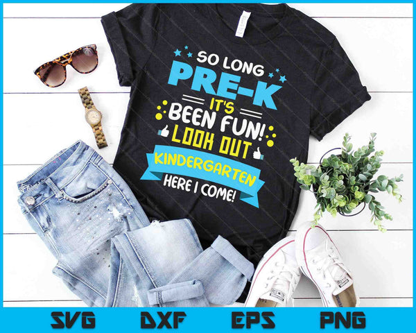 Hasta luego Pre-k Ha sido divertido Cuidado con el jardín de infantes Aquí vengo SVG PNG Cortando archivos imprimibles - on a t-shirt