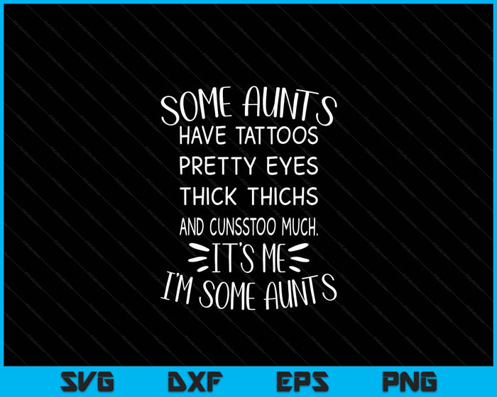 Some Aunts Cuss Too Much Funny Auntie Gifts Aunt SVG PNG Digital Cutting Files