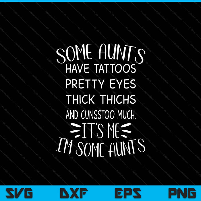 Some aunts cuss too much auntie aunt SVG cut file