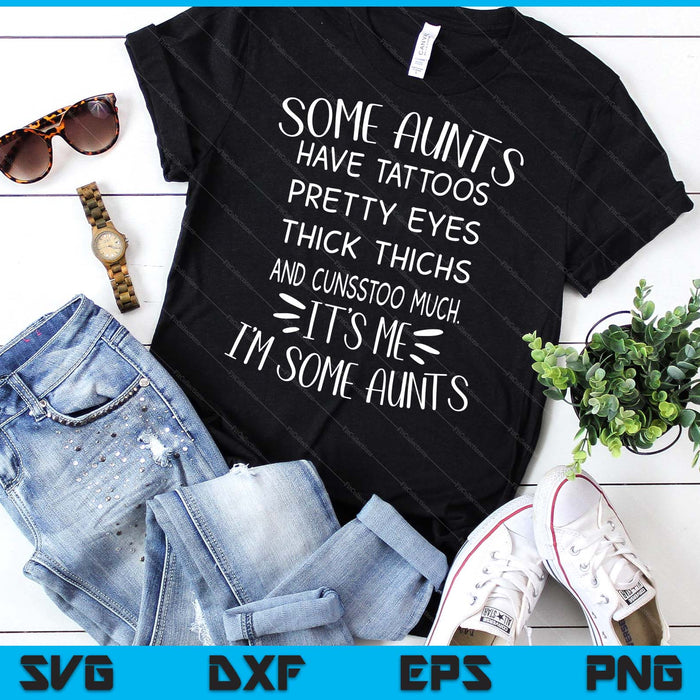 Some Aunts Cuss Too Much Funny Auntie Gifts Aunt SVG PNG Digital Cutting Files