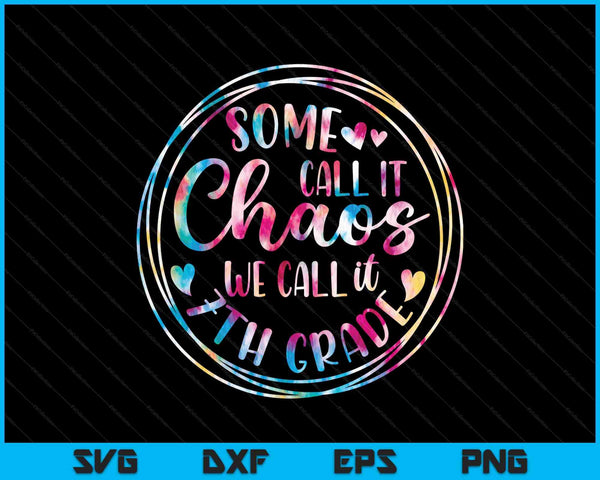 Some call it chaos we 7th grade teacher appreciation SVG cut file