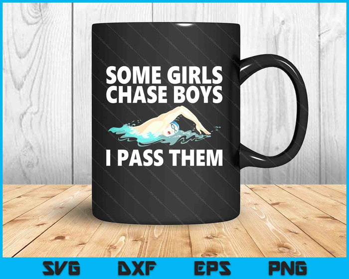 Some Girls Chase Boys I Pass Them Swimming Swim SVG PNG Digital Printable Files