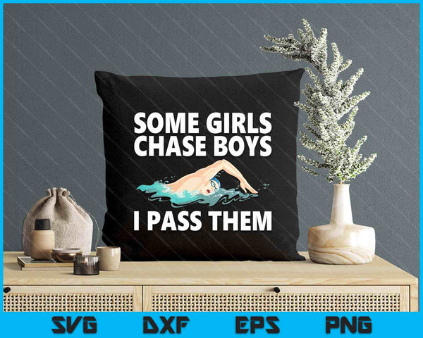 Some Girls Chase Boys I Pass Them Swimming Swim SVG PNG Digital Printable Files