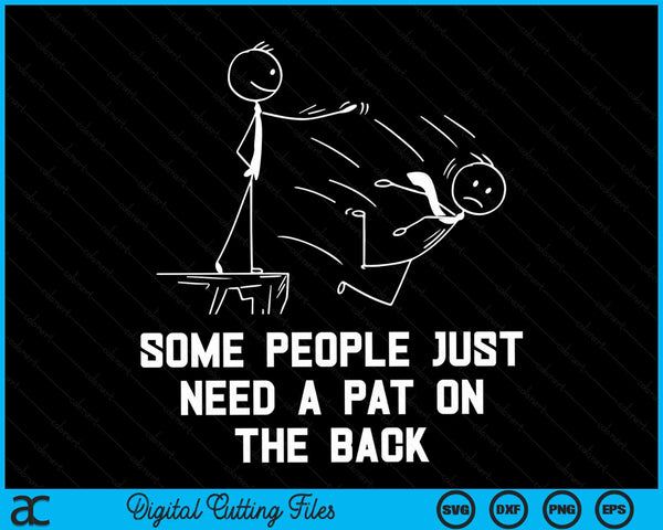 Some People Just Need A Pat On The Back Sarcastic Joke SVG PNG Digital Cutting Files