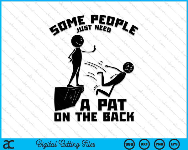 Some People Just Need a Pat On The Back Funny Adult Sarcastic SVG PNG Cutting Printable Files