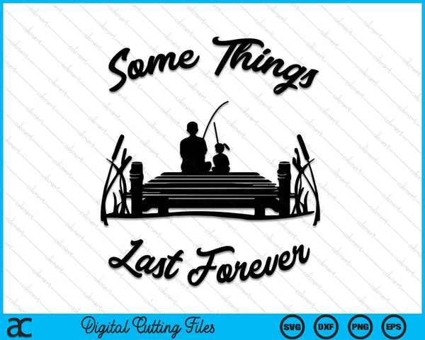 Some Things Last Forever Father's Day SVG PNG Digital Cutting Files
