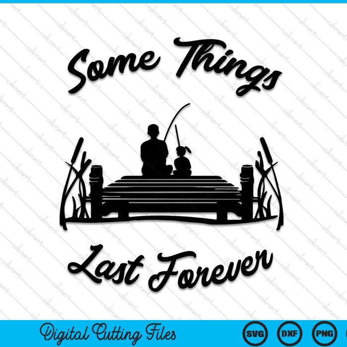 Some things last forever Father's Day SVG cut file