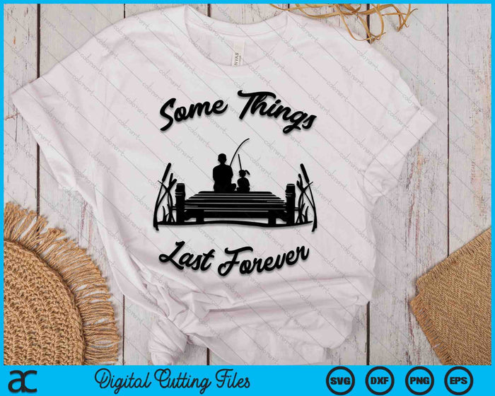 Some Things Last Forever Father's Day SVG PNG Digital Cutting Files