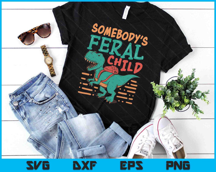 Somebody's Feral Child SVG PNG Digital Printable Files