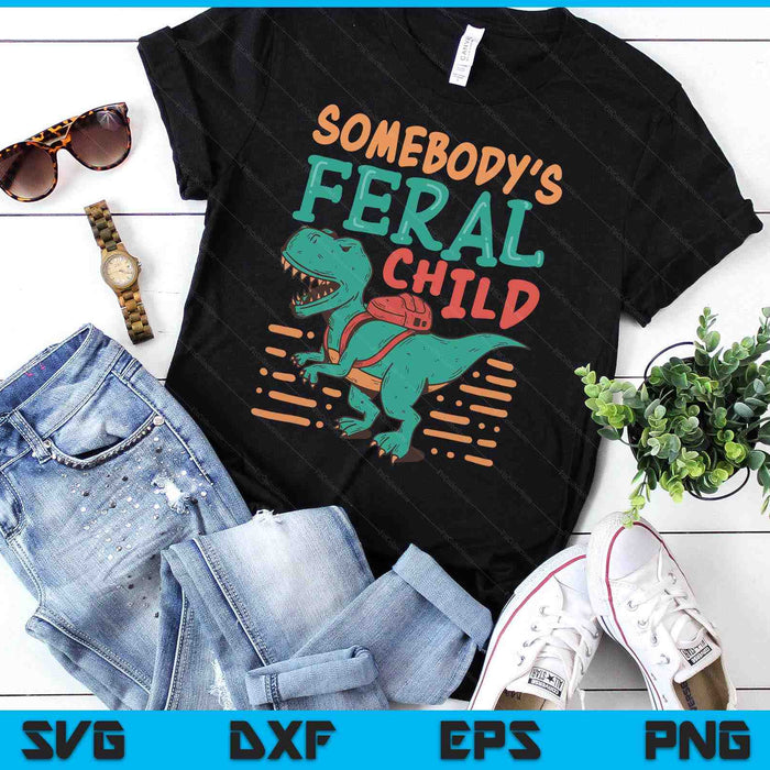 Somebody's Feral Child SVG PNG Digital Printable Files