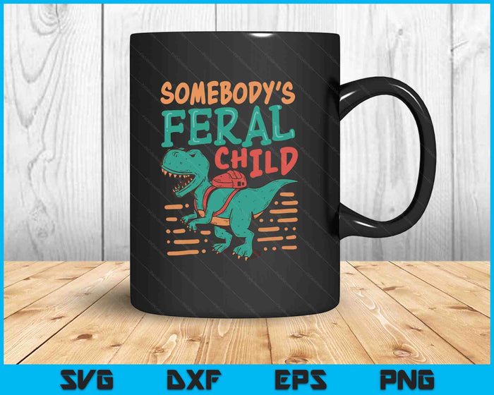 Somebody's Feral Child SVG PNG Digital Printable Files