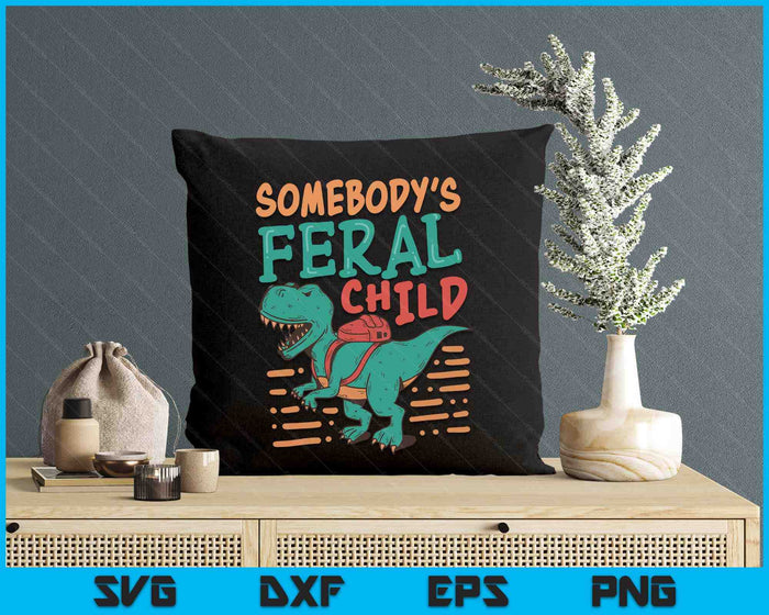 Somebody's Feral Child SVG PNG Digital Printable Files