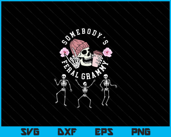Somebody's feral grammy Halloween skeleton mother's day SVG cut file