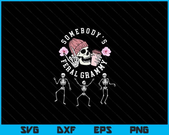 Somebody's Feral Grammy Halloween skeleton Mother's day SVG PNG Digital Cutting File