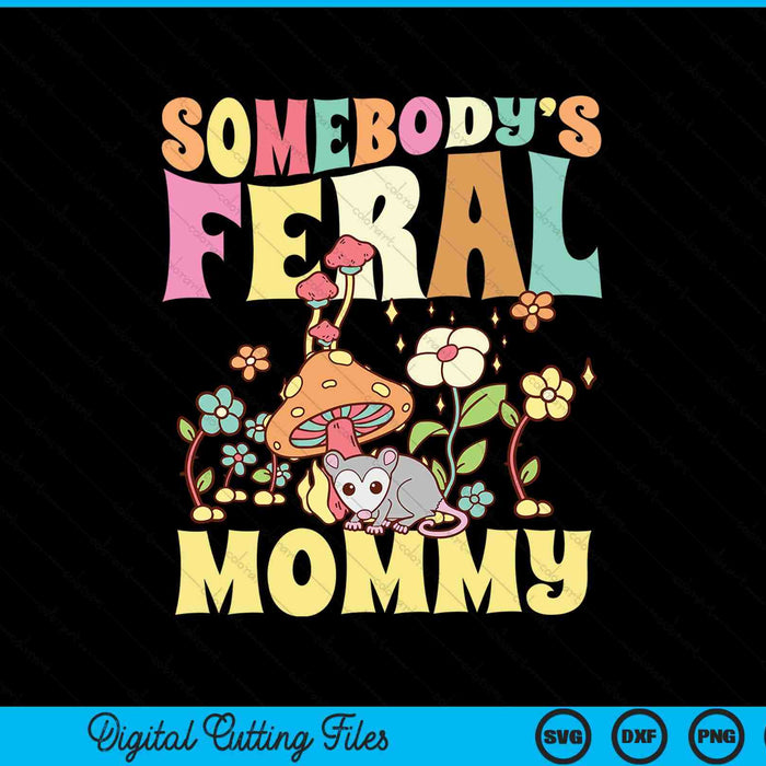 Somebody's feral mommy opossum wild groovy mushroom SVG cut file