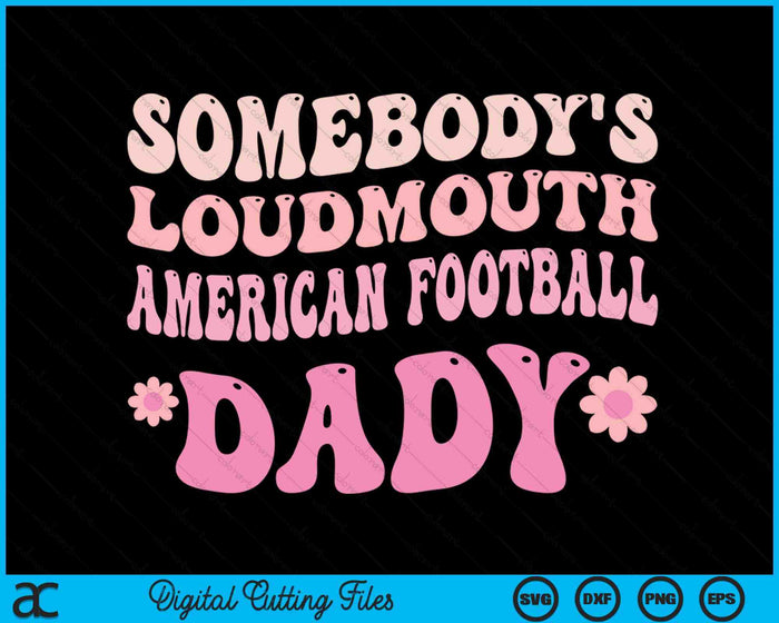 Iemands Loudmouth American Football Dady SVG PNG digitale snijbestanden 