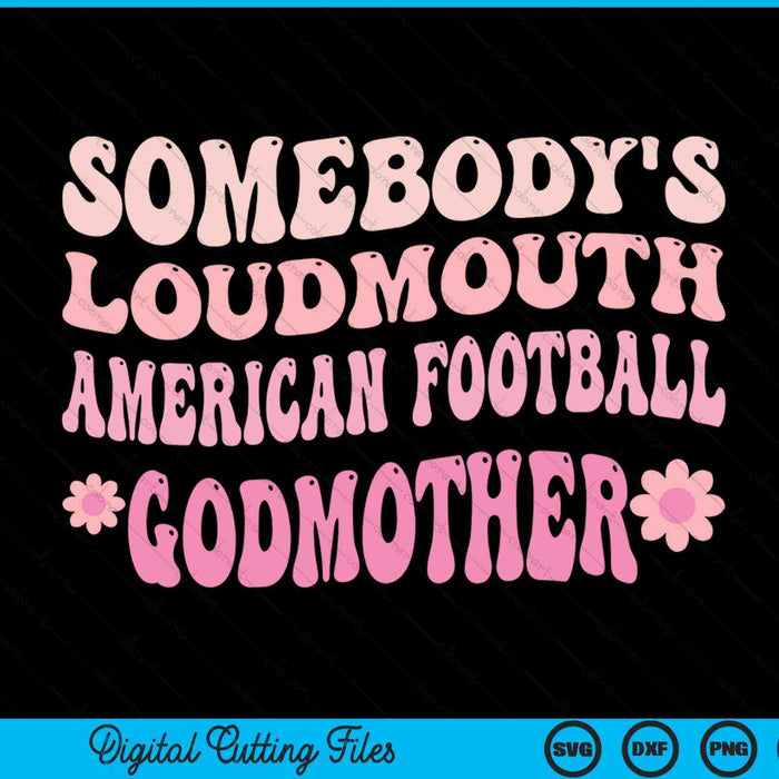 Somebody's loudmouth American football godmother SVG cut file