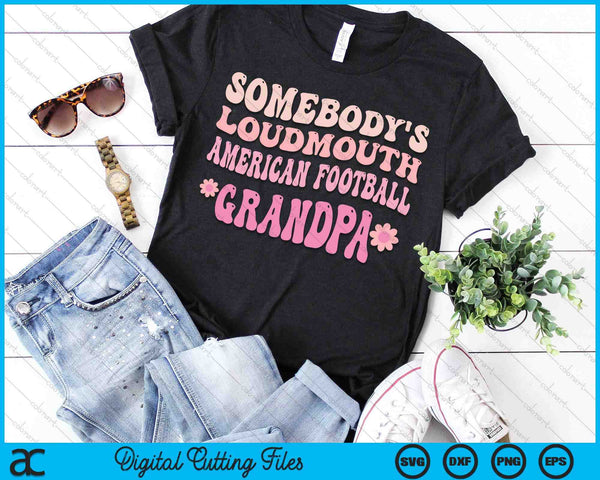 Somebody's Loudmouth American Football Grandpa SVG PNG Digital Cutting Files