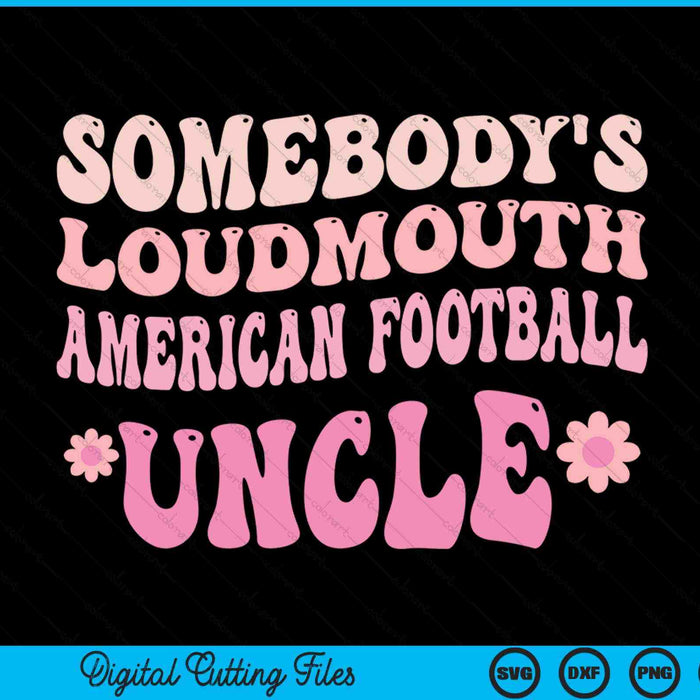 Somebody's loudmouth American football uncle SVG cut file