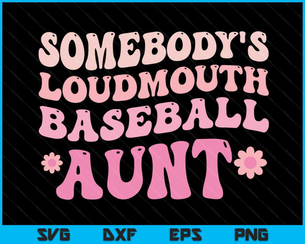Somebody's Loudmouth Baseball Aunt SVG PNG Digital Cutting Files
