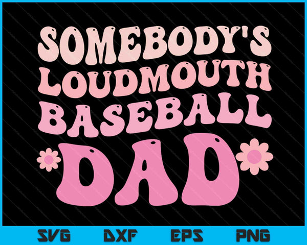 Somebody's Loudmouth Baseball Dad SVG PNG Digital Cutting Files