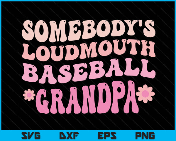 Somebody's Loudmouth Baseball Grandpa SVG PNG Digital Cutting Files