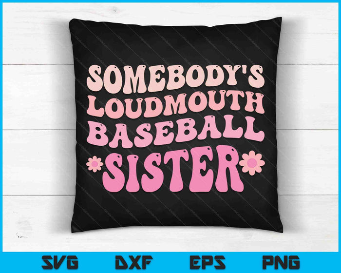 Somebody's Loudmouth Baseball Sister SVG PNG Digital Cutting Files