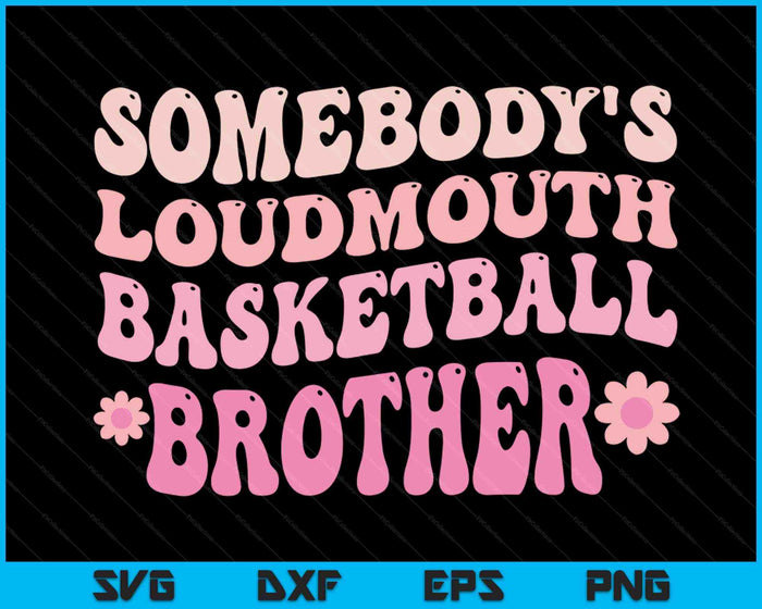 Iemands Loudmouth Basketball Brother SVG PNG digitale snijbestanden
