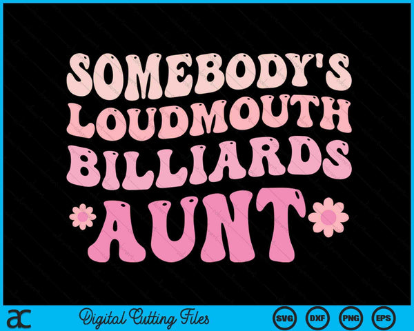 Somebody's Loudmouth Billiards Aunt SVG PNG Digital Cutting Files