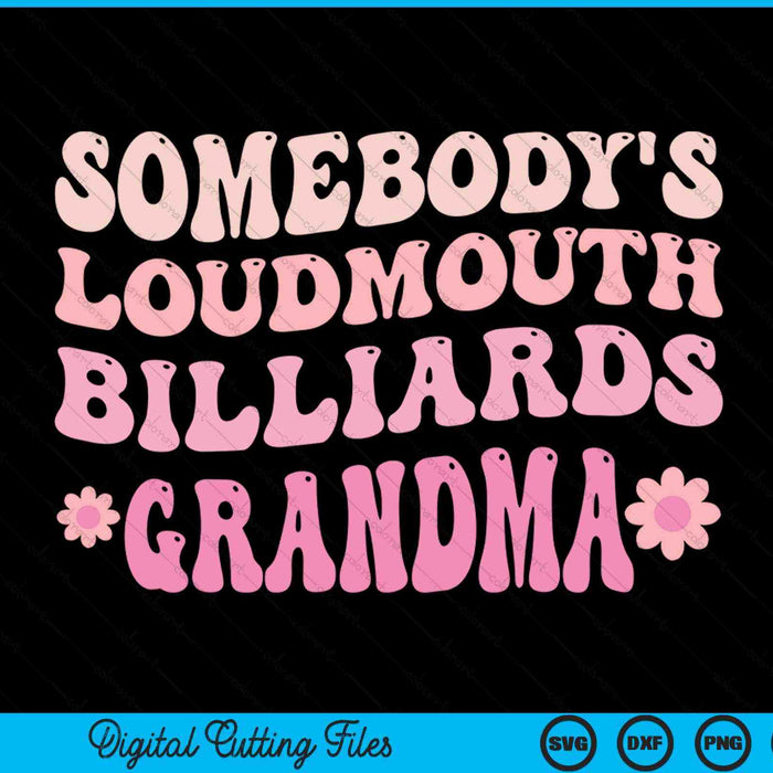 Somebody's loudmouth billiards grandma SVG cut file