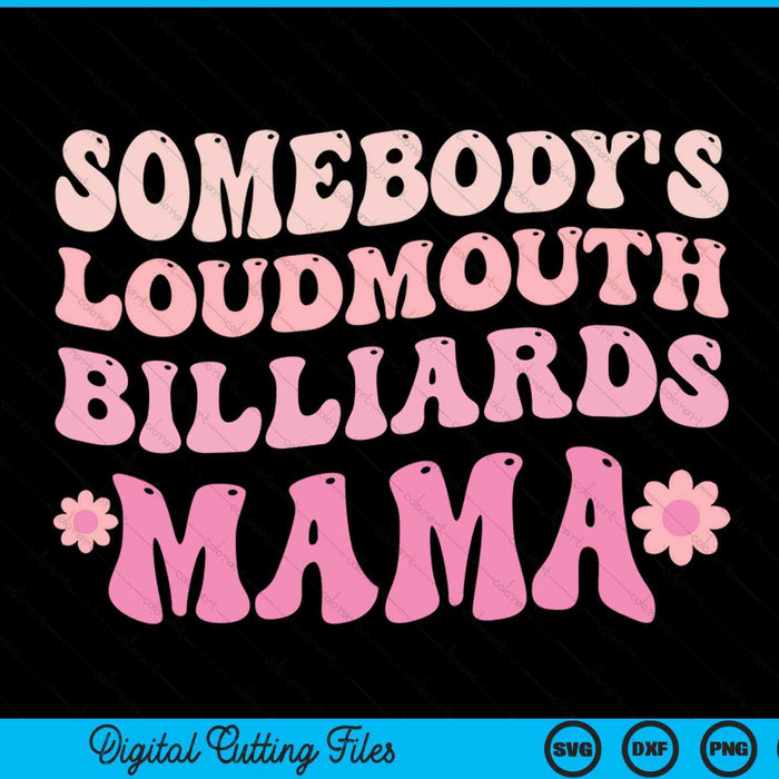Somebody's loudmouth billiards mama SVG cut file