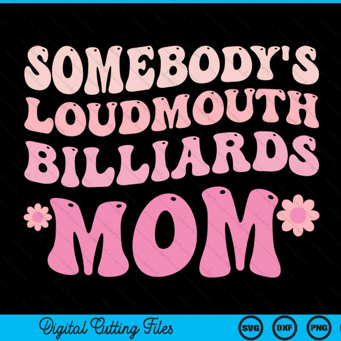 Somebody's loudmouth billiards mom SVG cut file