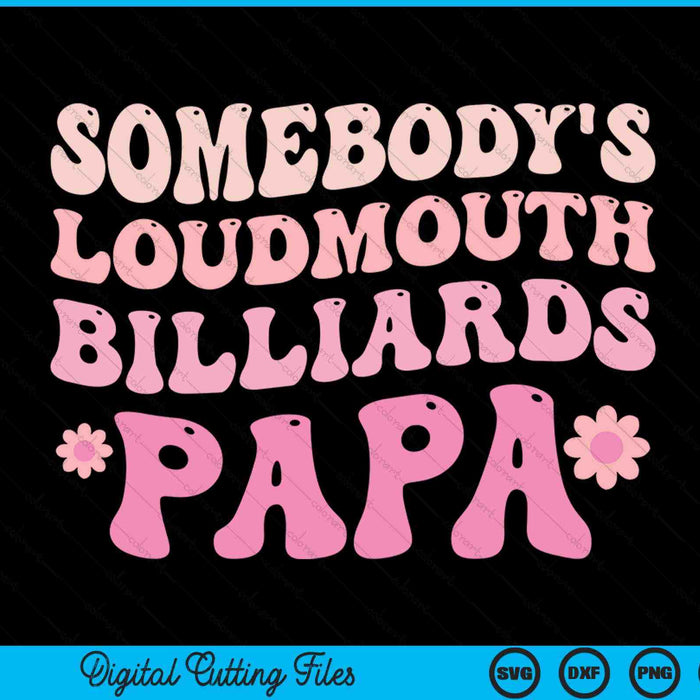 Somebody's loudmouth billiards papa SVG cut file