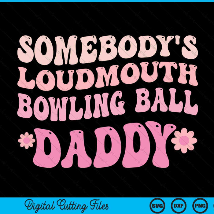 Iemands Loudmouth Bowling Ball Daddy SVG PNG digitale snijbestanden 