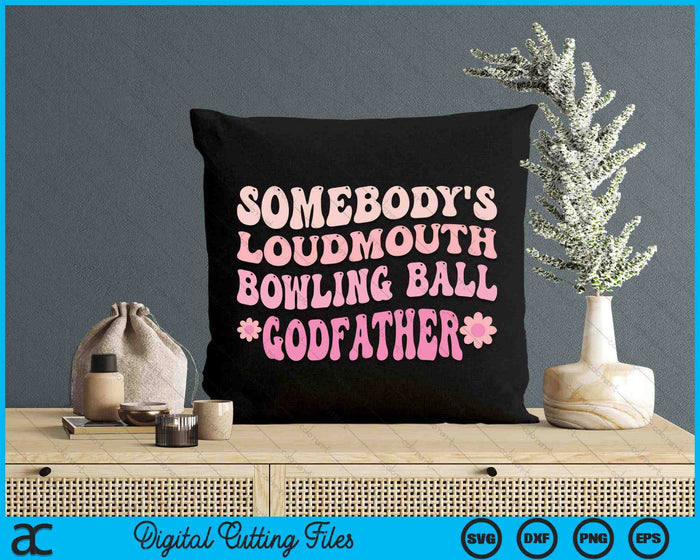 Somebody's Loudmouth Bowling Ball Godfather SVG PNG Digital Cutting Files