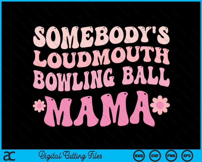Iemands Loudmouth Bowling Ball Mama SVG PNG digitale snijbestanden 