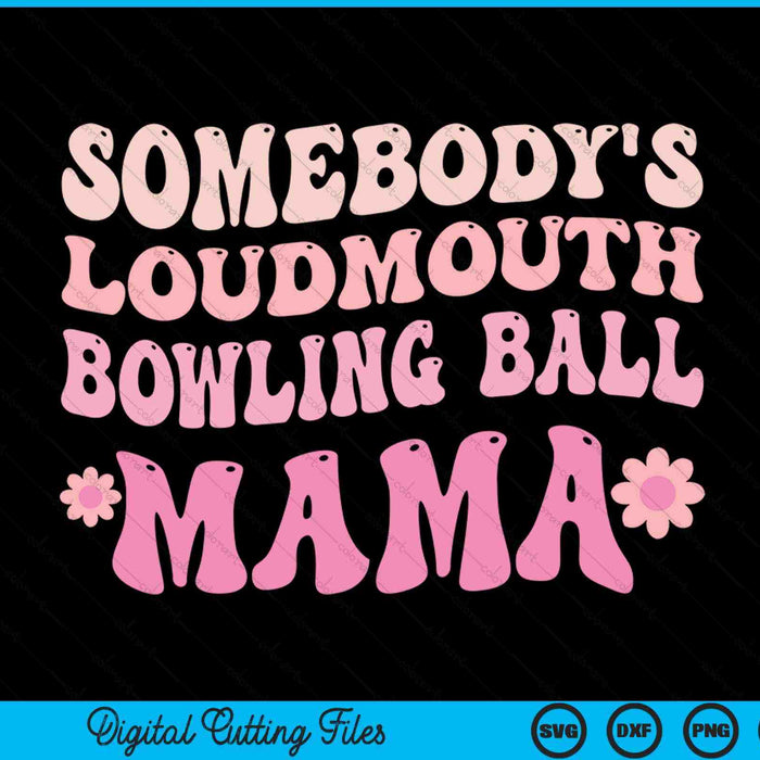 Iemands Loudmouth Bowling Ball Mama SVG PNG digitale snijbestanden 