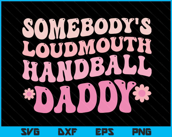 Iemands Loudmouth Handbal Daddy SVG PNG digitale snijbestanden