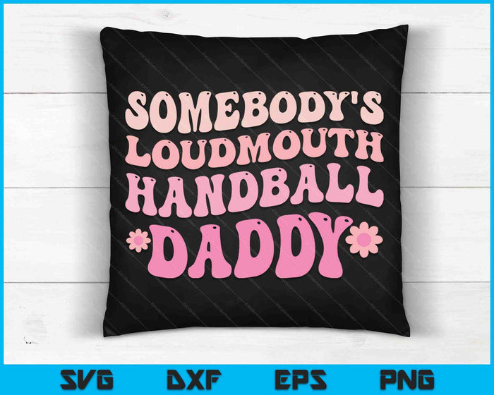 Iemands Loudmouth Handbal Daddy SVG PNG digitale snijbestanden