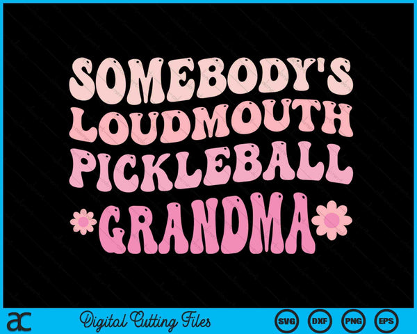 Somebody's Loudmouth Pickleball Grandma SVG PNG Digital Cutting Files