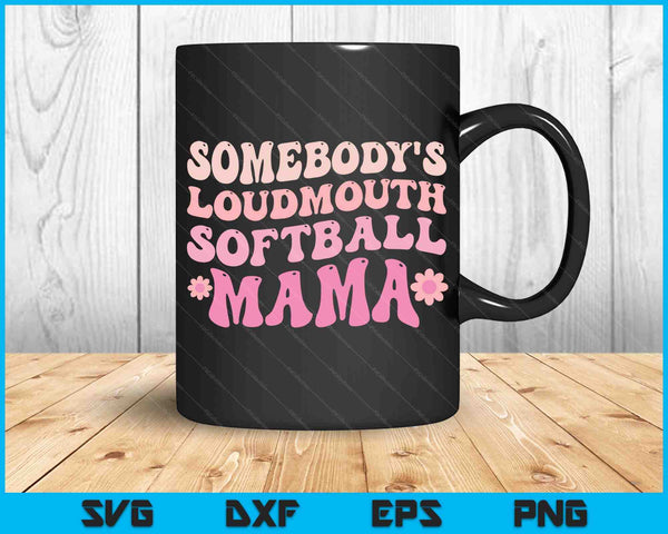 Somebody's Loudmouth Softball Mama Mothers Day Groovy Mom SVG PNG Digital Cutting Files