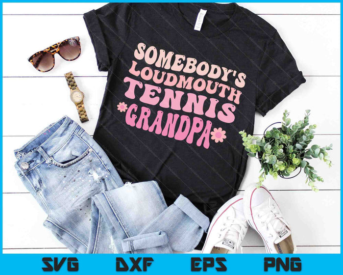 Somebody's Loudmouth Tennis Grandpa SVG PNG Digital Cutting Files