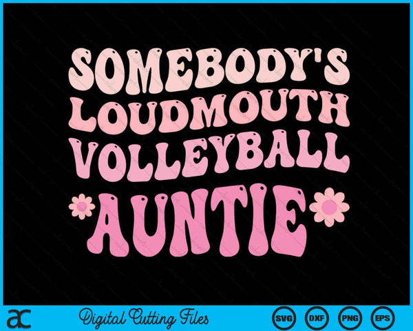 Somebody's Loudmouth Volleyball Auntie SVG PNG Digital Cutting Files