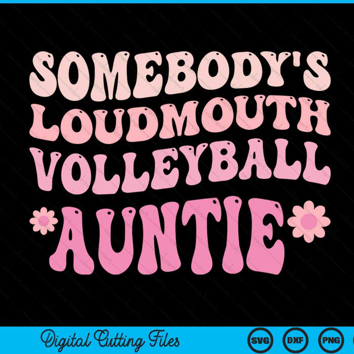 Somebody's loudmouth volleyball auntie SVG cut file