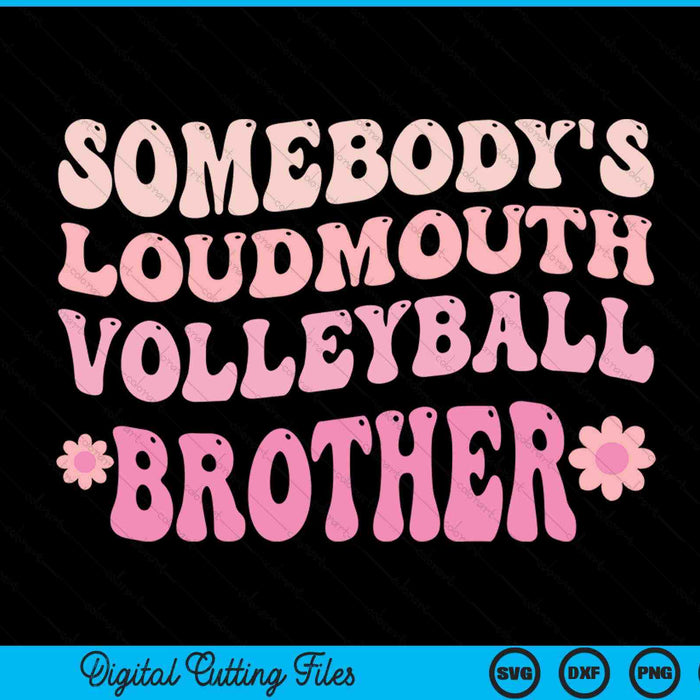 Somebody's loudmouth volleyball brother SVG cut file