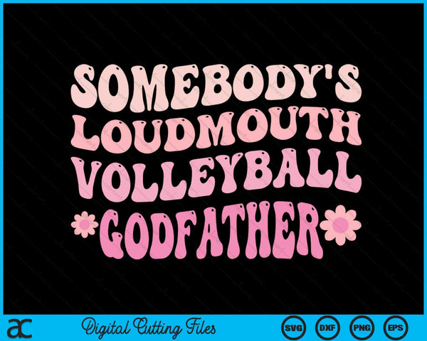 Somebody's Loudmouth Volleyball Godfather SVG PNG Digital Cutting Files