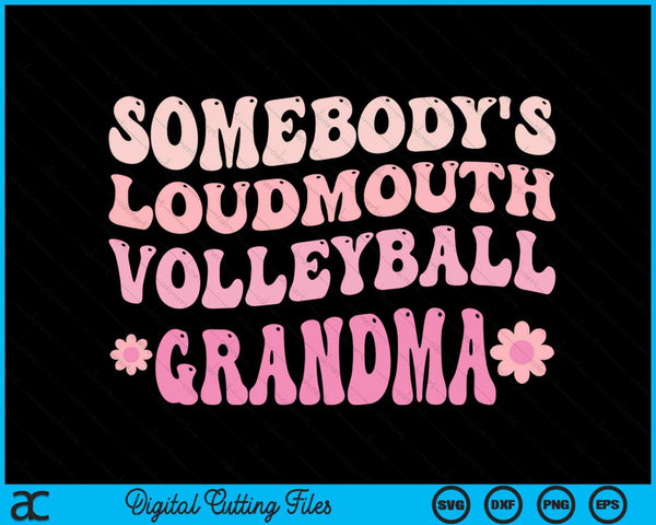 Somebody's Loudmouth Volleyball Grandma SVG PNG Digital Cutting Files