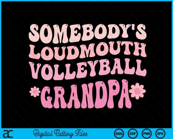 Somebody's Loudmouth Volleyball Grandpa SVG PNG Digital Cutting Files