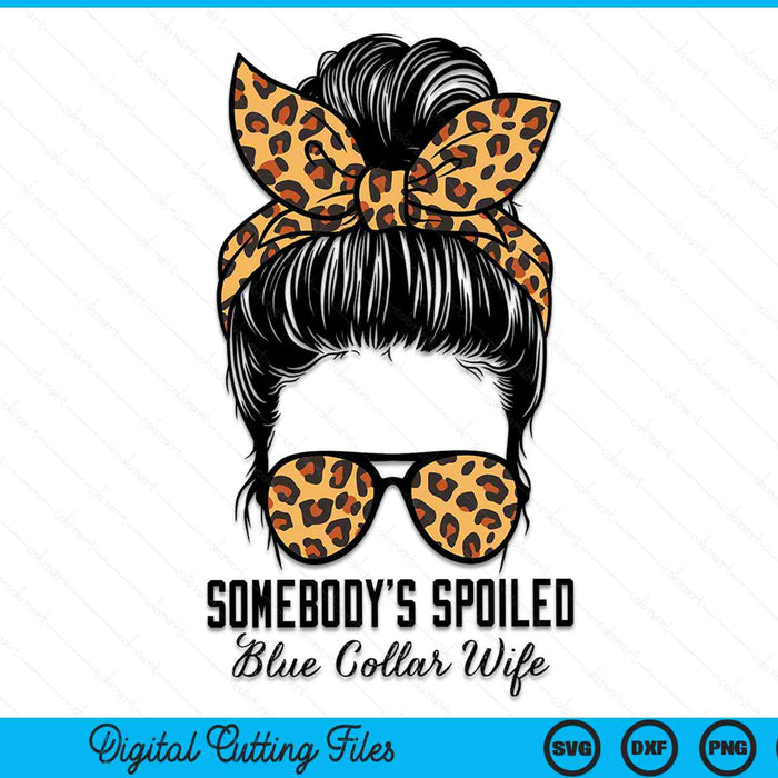 Somebody's Spoiled Blue Collar Wife Trendy Aesthetic Quotes SVG PNG Digital Printable Files