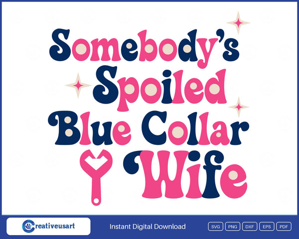 Somebody's Spoiled Blue Collar Wife heart wrench SVG design on white background